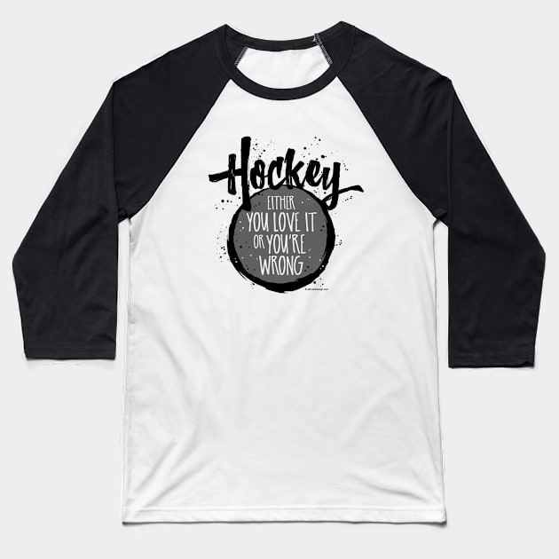 Love Hockey (or you're wrong) - funny hockey fan Baseball T-Shirt by eBrushDesign